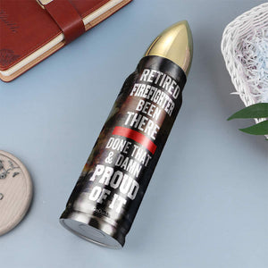 Retired Firefighter Been There - Personalized Bullet Tumbler - Water Bottles - GoDuckee