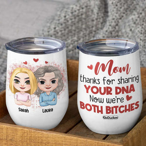 Mom Thanks For Sharing Your DNA, Personalized Wine Tumbler Gift For Mom - Wine Tumbler - GoDuckee