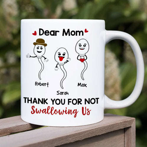 Dear Mom, Thank You For Not Swallowing, Gift For Mom, Personalized Mug, Sperm Kid Mug, Mother's Day Gift - Coffee Mug - GoDuckee