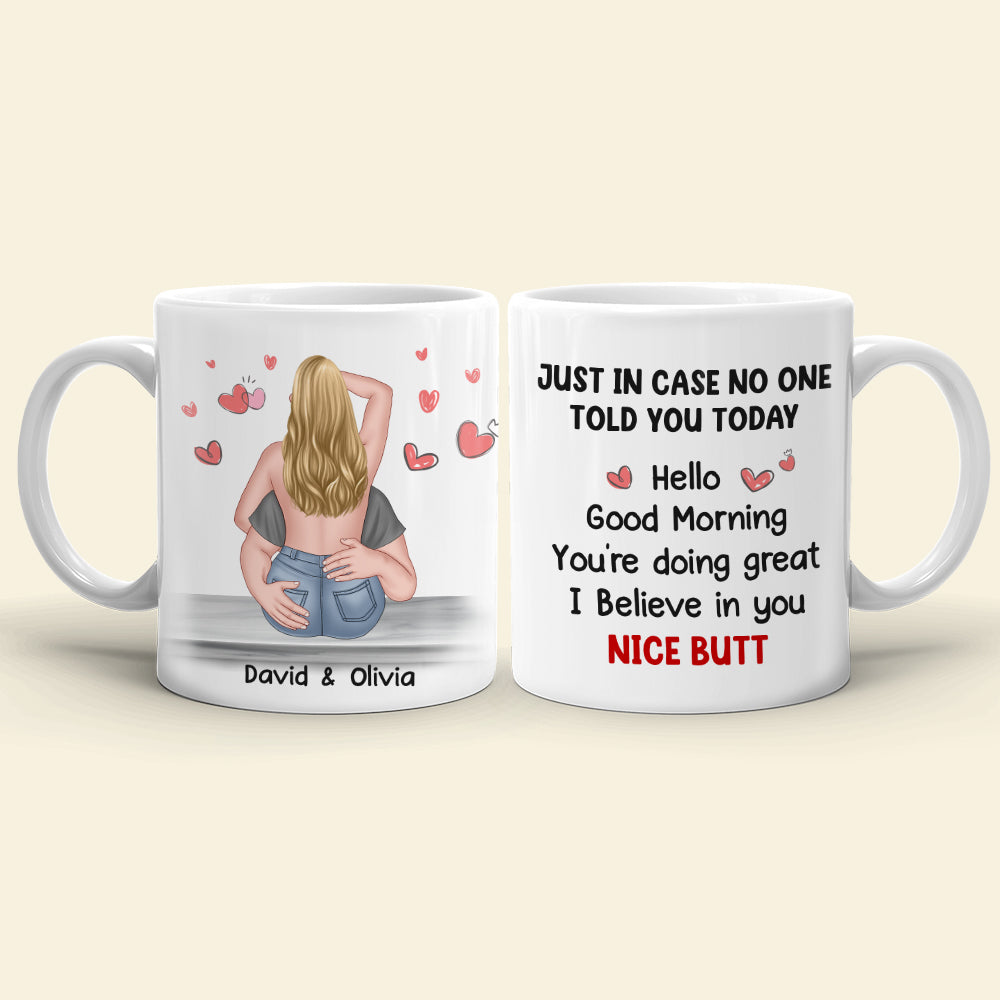 You're Doing Great I Believe In You Nice Butt - Personalized Couple Mug - Gift For Couple - Coffee Mug - GoDuckee