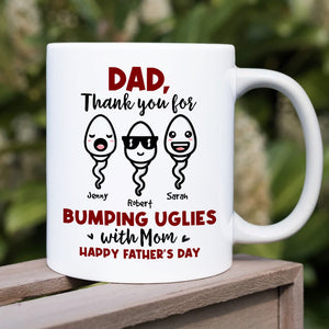 Thank You For Bumping Uglies With Mom, Gift For Dad, Personalized Mug, Sperm Mug, Father's Day Gift - Coffee Mug - GoDuckee