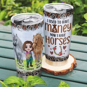 I Used To Have Money, Personalized Tumbler, Gift For Horse Lover - Tumbler Cup - GoDuckee