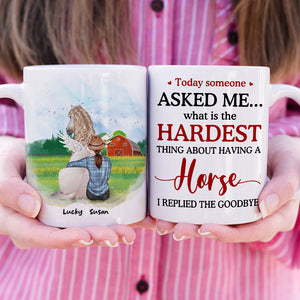 Today Someone Asked Me What Is The Hardest Thing About Having A Horse I Replied The Goodbye, Memories Heaven Horse With Me White Mug - Coffee Mug - GoDuckee