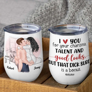 I Love You For Your Charism, But That Dick Sure Is a Bonus, Personalized Naughty Couple Wine Tumbler - Wine Tumbler - GoDuckee