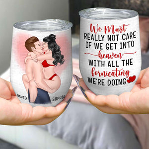 Couple Not Care If We Get Into Heaven With All The Fornicating, Personalized Wine Tumbler - Wine Tumbler - GoDuckee