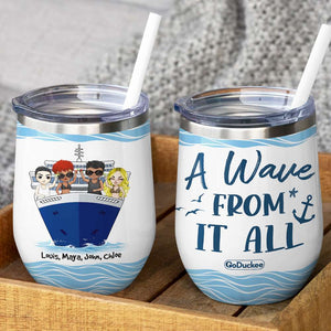 Personalized Cruising Friends Wine Tumbler - A Wave From It All - Wine Tumbler - GoDuckee