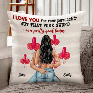 I Love You For Your Personality But That Pork Sword Is A Pretty Good Bonus, Valentine Couple Pillow - Pillow - GoDuckee