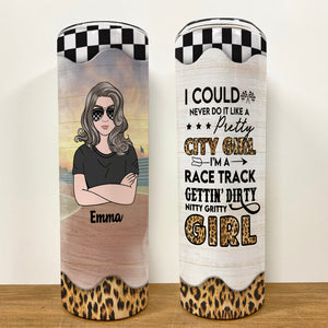 Personalized Gifts Ideas For Stock Car Racing Girl, I Could Never Do It Like A Pretty City Girl I'm A Race Track - Custom 20oz Skinny Tumbler dtracing2104 - Tumbler Cup - GoDuckee