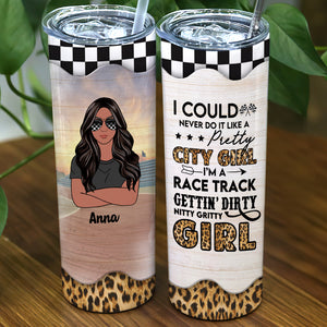 Personalized Gifts Ideas For Stock Car Racing Girl, I Could Never Do It Like A Pretty City Girl I'm A Race Track - Custom 20oz Skinny Tumbler dtracing2104 - Tumbler Cup - GoDuckee