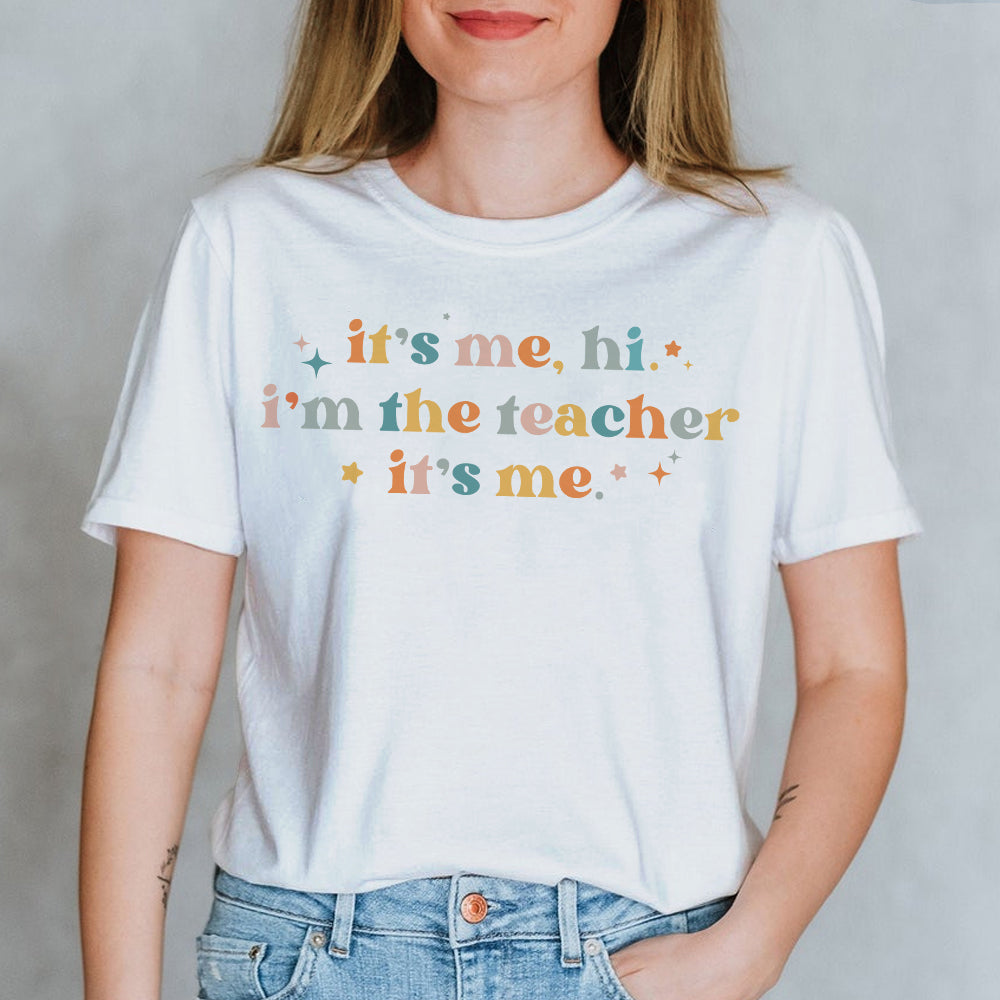 It's Me Hi I'm The Teacher It's Me T-shirt Hoodie Sweatshirt Gift For Teacher - Shirts - GoDuckee