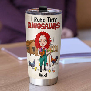Farm Girl I Raise Tiny Dinosaurs Chicken Knowledge - Personalized Tumbler Cup - Tumbler Cup - GoDuckee