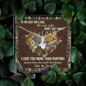 Hunting I Love You More Than Hunting - Personalized Message Card Jewelry Necklace - Jewelry - GoDuckee