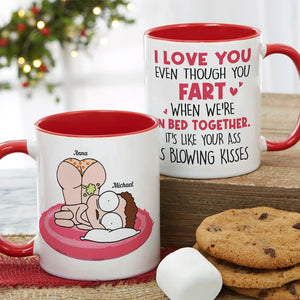 I Love You Even Though You Fart When We're In Bed Together Personalize Couple - Coffee Mug - GoDuckee