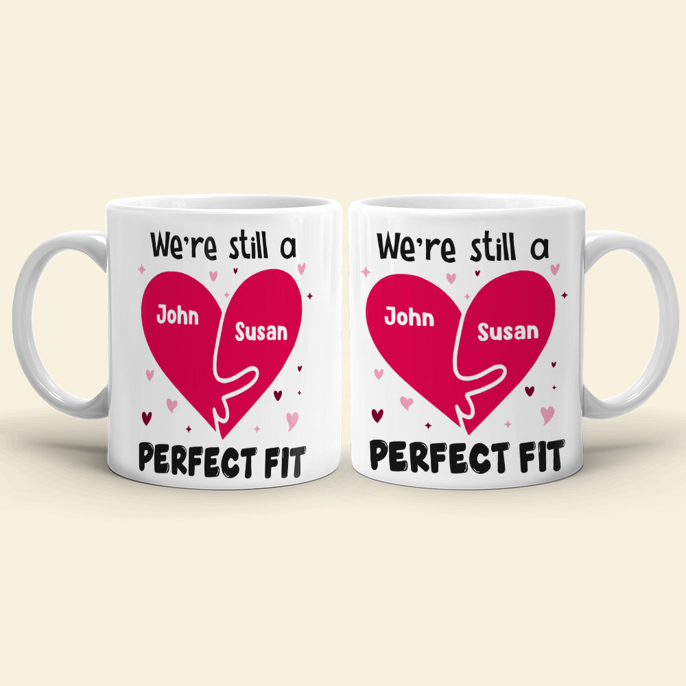 We're Still A Perfect Fit Personalized Naughty Couple Mug, Gift For Couple - Coffee Mug - GoDuckee