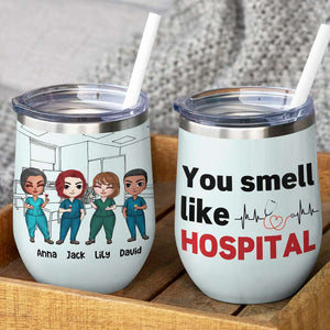 Personalized Nurse Friends Dolls Wine Tumbler - You Smell Like Hospital - Wine Tumbler - GoDuckee