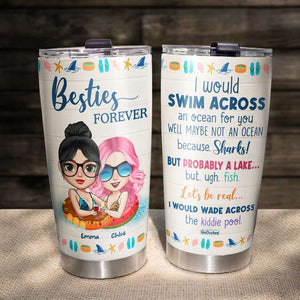 I Would Swim Across An Ocean For You, Besties Forever Personalized Tumbler Gift - Tumbler Cup - GoDuckee