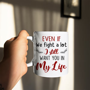 Even If We Fight A Lot I Still Want You In My Life, Century Old Couple Married White Mug Gift - Coffee Mug - GoDuckee
