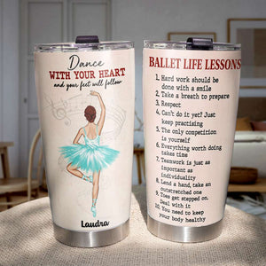 Ballet Life Lessons - Personalized Ballet Tumbler Cup - Dance With Your Heart - Tumbler Cup - GoDuckee