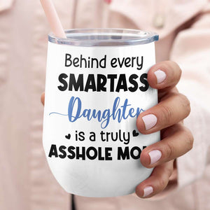 Behind Every Smart Daughter, Personalized Wine Tumbler, Gift For Mom - Wine Tumbler - GoDuckee