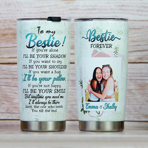 To My Bestie If You’re Alone I’ll Be Your Shadow Personalized Tumbler, Gift For Bestie, Best Friend - Tumbler Cup - GoDuckee