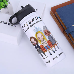 FRIENDS I'll Be There For You - Personalized Water Bottle - Funny Gift For Sisters, BFF, Besties - Water Bottles - GoDuckee