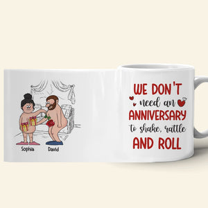We Don't Need An Anniversary, Personalized Mug, Naughty Gifts For Couple - Coffee Mug - GoDuckee