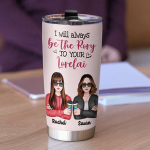Personalized G.G Tumbler - I Will Always Be The Rory To Your Lorelai - Tumbler Cup - GoDuckee