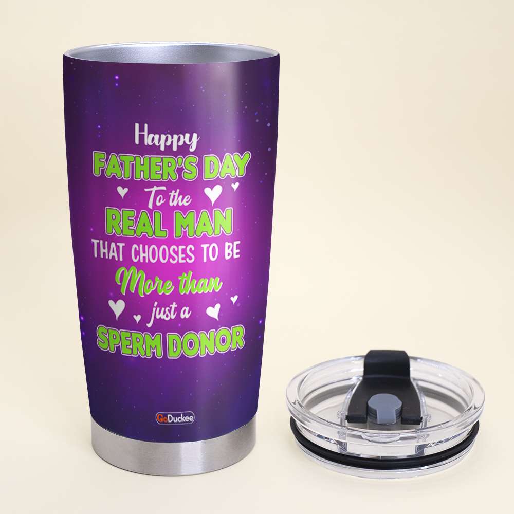 Personalized Dad Funny Tumbler, The Real Man - Sperm Donor, Sperm Buzz Universe FFG2705 - Tumbler Cup - GoDuckee