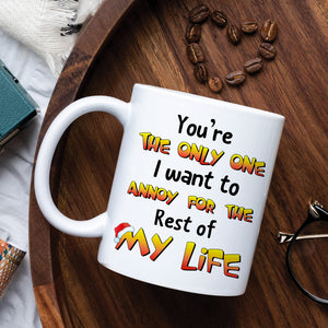 Cat Couple You're The Only One I Want To Annoy, Personalized White Mug, Christmas Gift For Couples - Coffee Mug - GoDuckee