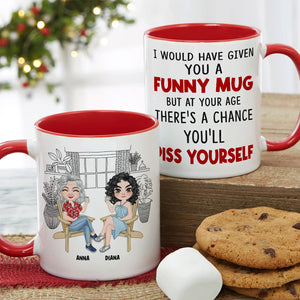 I Would Have Given You A Funny Mug- Gift For Mother-Personalized Coffee Mug-Mother's Day Coffee Mug - Coffee Mug - GoDuckee