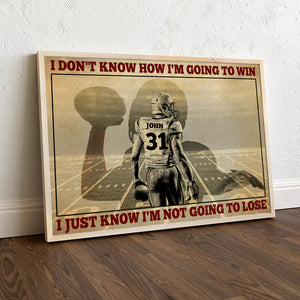 American Football I Don't Know How I'm Going To Win I Just Know I'm Not Going To Lose Personalized Wall Art - Poster & Canvas - GoDuckee