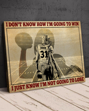 American Football I Don't Know How I'm Going To Win I Just Know I'm Not Going To Lose Personalized Wall Art - Poster & Canvas - GoDuckee