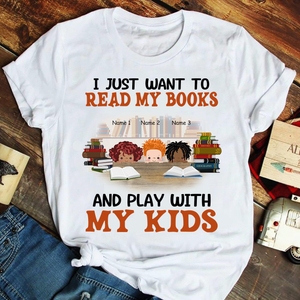 Personalized Mom Shirts For Bookworms, Just Want To Read My Books And Play With My Kids - Shirts - GoDuckee