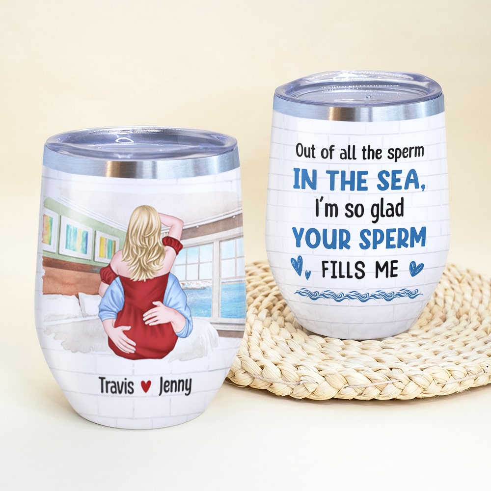 Out Of All The Sperm In The Sea, I'm So Glad Your Sperm Fills Me - Personalized Couple Tumbler - Gift For Couple - Wine Tumbler - GoDuckee