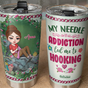 My Needle Addiction Led Me To Hooking Personalized Knitting and Crochet Tumbler Cup Gift For Her - Tumbler Cup - GoDuckee