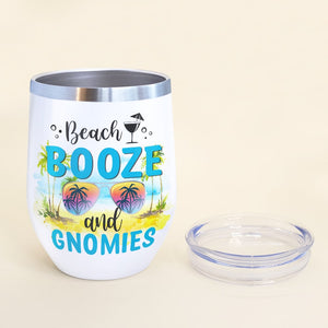 Beach Booze And Gnomies Personalized Beach Tumbler Gift For Family, Friends - Wine Tumbler - GoDuckee