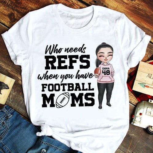 Football When You Have Football Moms - Personalized Shirts - Shirts - GoDuckee