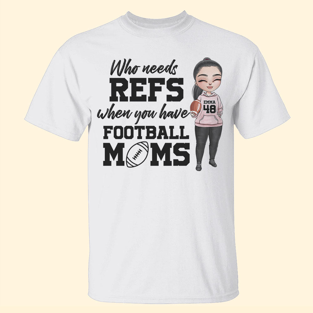 Football When You Have Football Moms - Personalized Shirts - Shirts - GoDuckee
