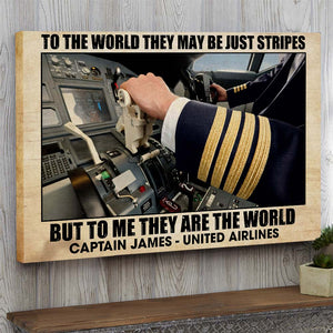 To The World They May Be Just Stripes But To Me They Are The World, Pilot Aircraft Cockpit Canvas Poster - Poster & Canvas - GoDuckee