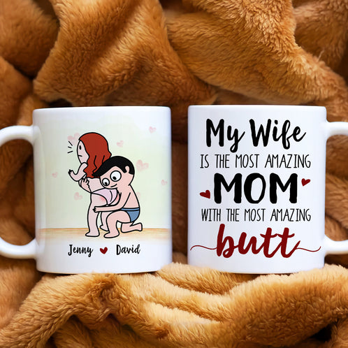 My Wife Is The Most Amazing Mom, Gift For Couple, Personalized Mug, Butt Mug, Mother's Day Gift - Coffee Mug - GoDuckee