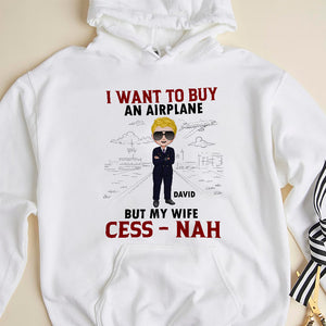I Want To Buy An Airplane But My Wife Cess-Nah Personalized Pilot Shirt, Gift For Pilot - Shirts - GoDuckee