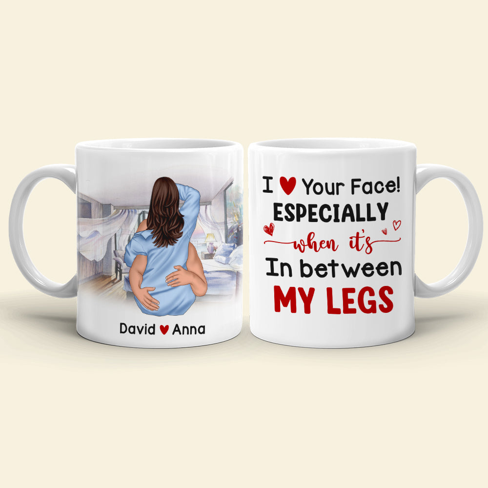 I Love Your Face Especially When It's In Between My Legs Personalized Couple Mug, Gift For Couple - Coffee Mug - GoDuckee