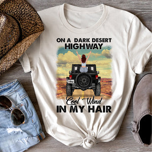 On A Dark Desert Highway Cool Wind In My Hair - Personalized Shirts - Shirts - GoDuckee