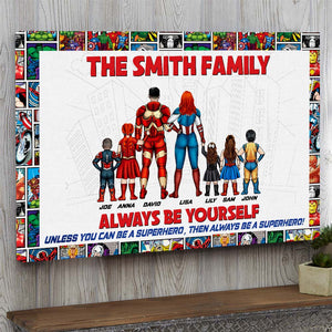 Always Be Yourself, Be A Super Family Personalized Canvas Print, Gift For Family - Poster & Canvas - GoDuckee