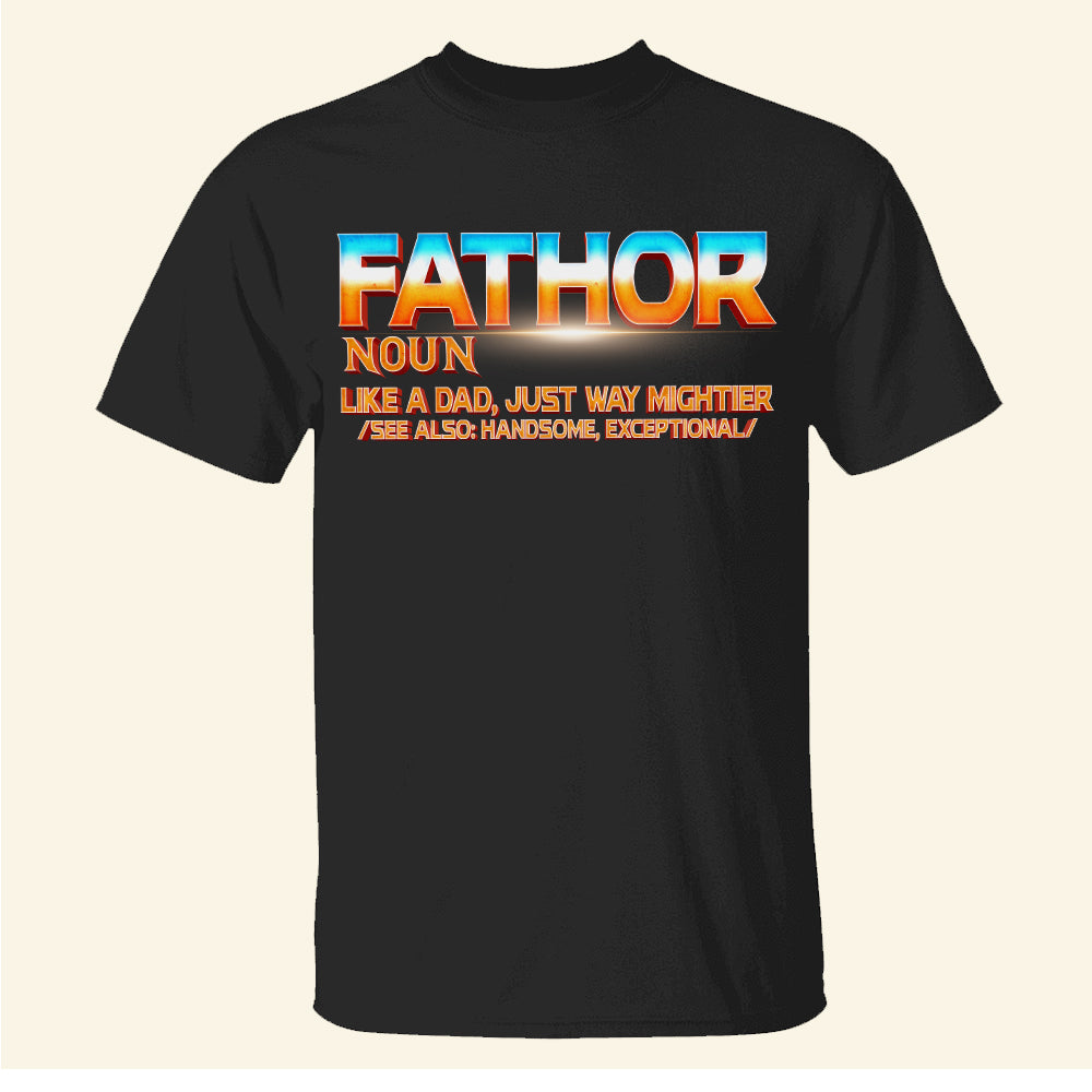 Fathor Definition Father's Day Shirt, Gift For Dad - Shirts - GoDuckee