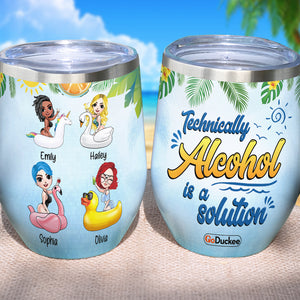 Technically Alcohol Is A Solution, Personalized Friends Drinking Wine Tumbler, Gift For Friends - Wine Tumbler - GoDuckee