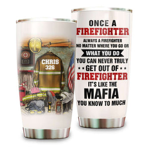 Personalized Firefighter Tumbler - It's like the mafia You know too much - Duty Uniform Rack - Tumbler Cup - GoDuckee