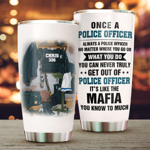 Personalized Police Tumbler - It's like the mafia You know too much - Duty Uniform Rack - Tumbler Cup - GoDuckee