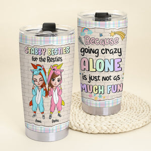 Because Going Crazy Alone Is Just Not As Much Fun Personalized Unicorn Friends Tumbler, Gift For Friends - Tumbler Cup - GoDuckee