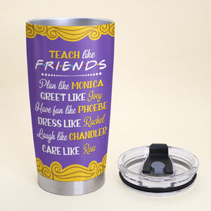 Personalized Teacher Dolls Tumbler - Teach Like Friends - Purple Friends Frame - Tumbler Cup - GoDuckee